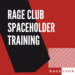 Rage Club Spaceholder Training