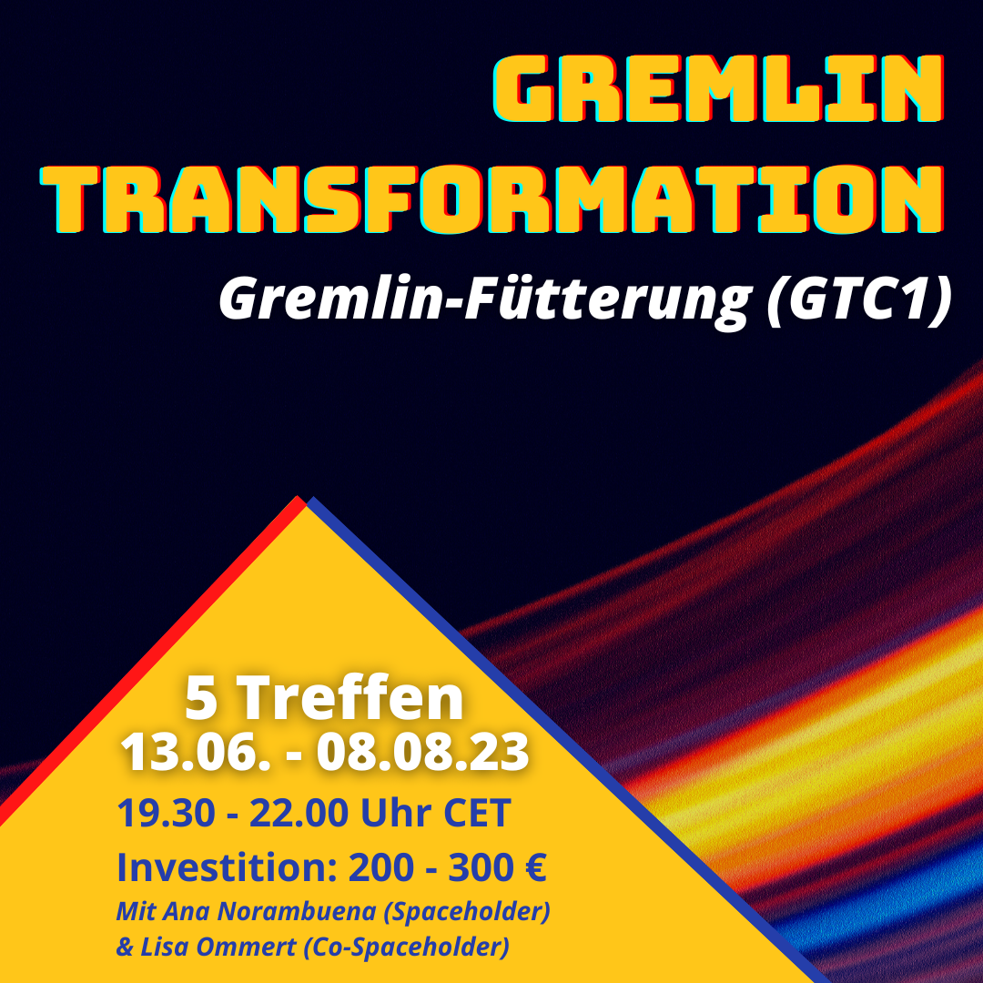 Gremlin Transformation GTC1: BEWUSSTE GREMLIN FÜTTERUNG